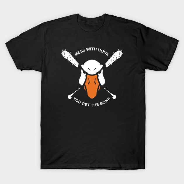 honk honk goose - mess with the honk you get the bonk T-Shirt by A Comic Wizard